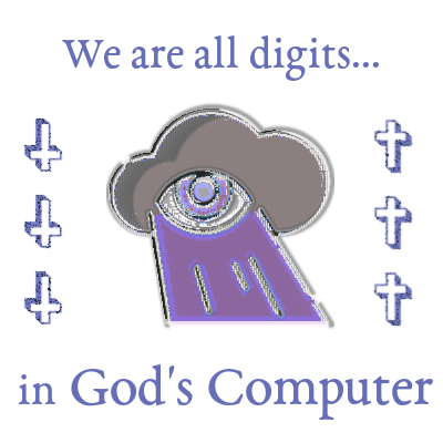 we are all digits in god's computer